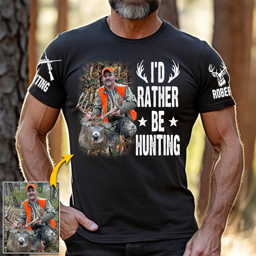 I'd Rather Be Hunting Shirt, Personalized Photo Deer Hunting Shirt Gift For Hunting Family Na02