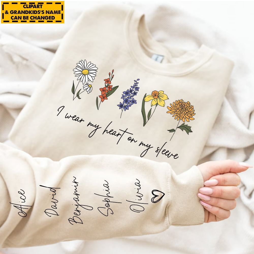 I Wear My Heart On My Sleeve Sweatshirt, Personalize Mom Gift Sweatshirt, Birth Month Flower Gift for Grandma, Gigi Gift, Granny Gift