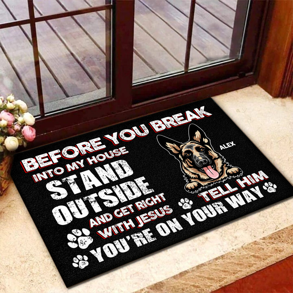 Before You Break In To Our House - Personalized Doormat - Birthday, Loving Gift For Dog Lover, Dog Owner, Dog Dad, Dog Mom