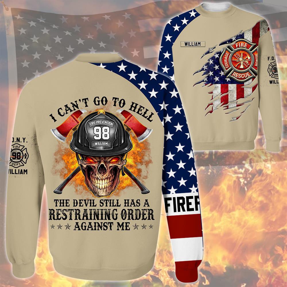 I Can't Go To Hell The Devil Still Has A Restraining Order Against Me, Personalized All Over Print Shirt For Firefighter T1807