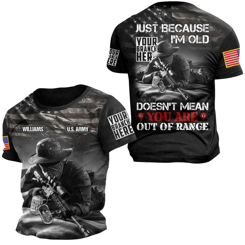 Just Because I'm Old Doesn't Mean You're Out Of Range Personalized All Over Print Shirt For Veteran H2511