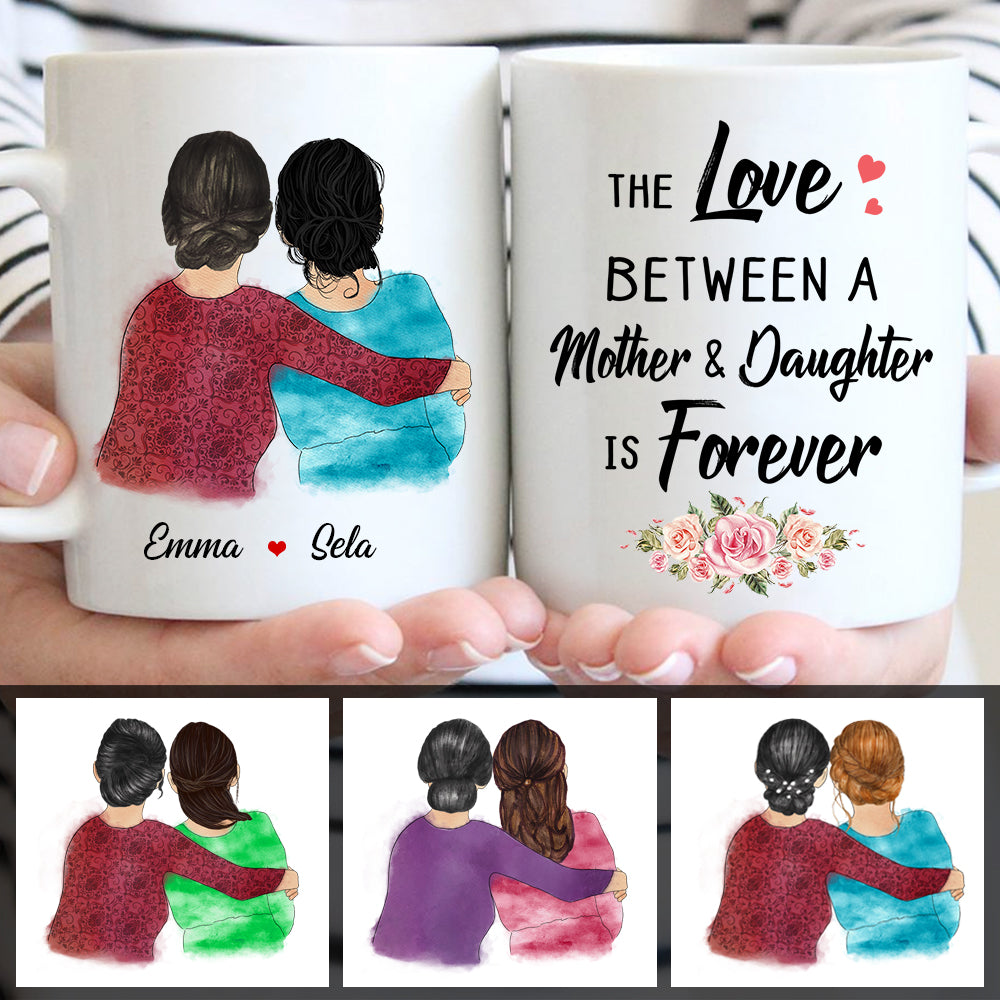 The Love Between A Mother And Daughter Is Forever Mug, Mother's Day Gift