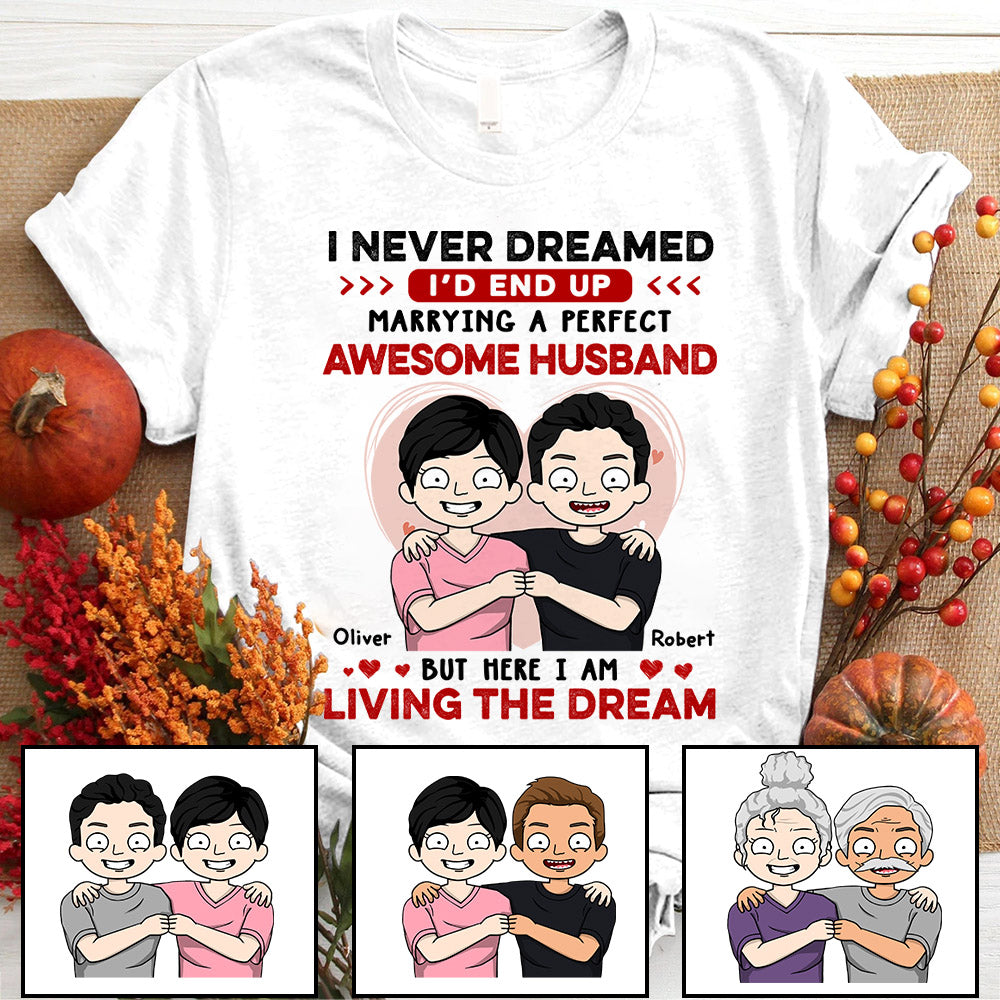 Personalized I Never Dreamed I'D End Up Marrying A Perfect Awesome Husband, Family Custom Shirt, Gift For Family, Uond
