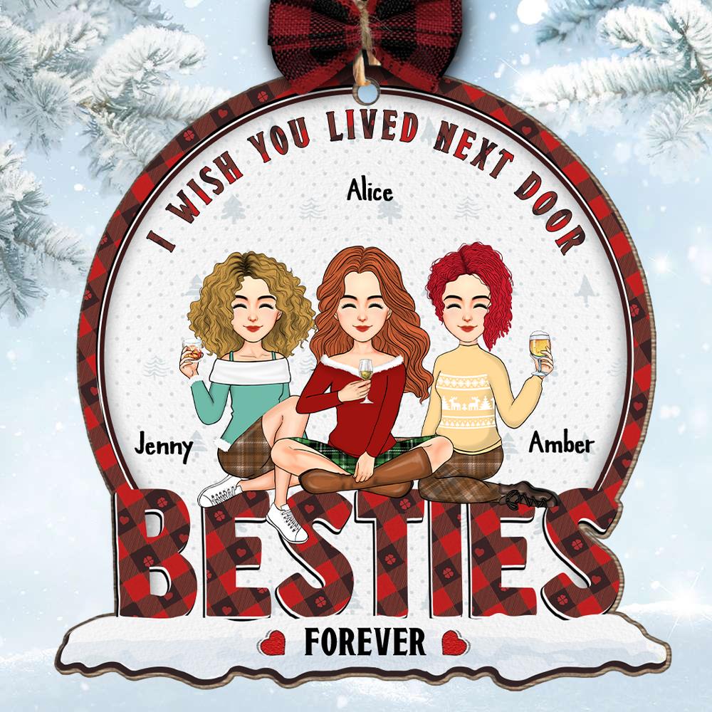 I Wish You Lived Next Door Bestie Forever - Personalized Wooden Ornament