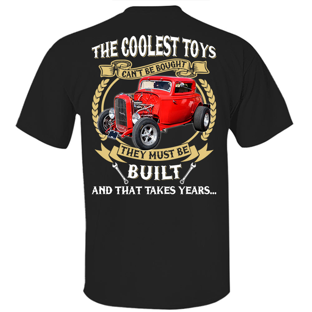 The Coolest Toys Cant Be Bought They Must Be Build And That Takes Years Personalized Photo T-shirt For Hot Rod Lovers H2511