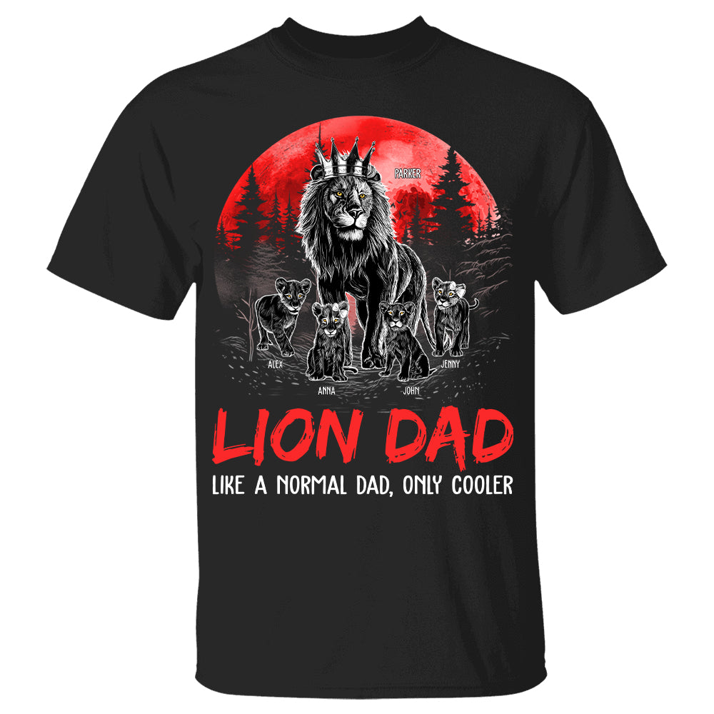 Lion Dad Like A Normal Dad Only Cooler - Custom Shirt For Dad