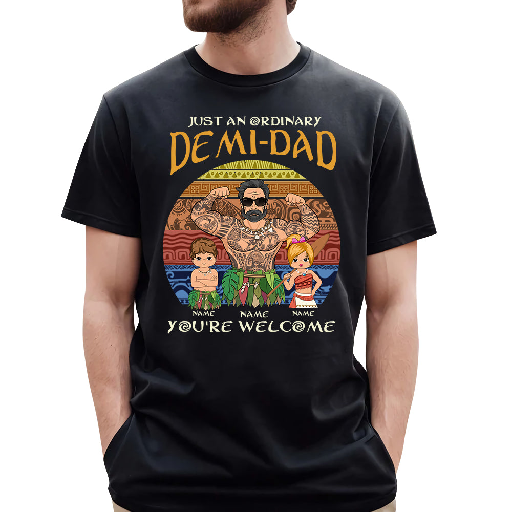 Just An Ordinary Demi Dad - Custom Shirt Gift For Dad