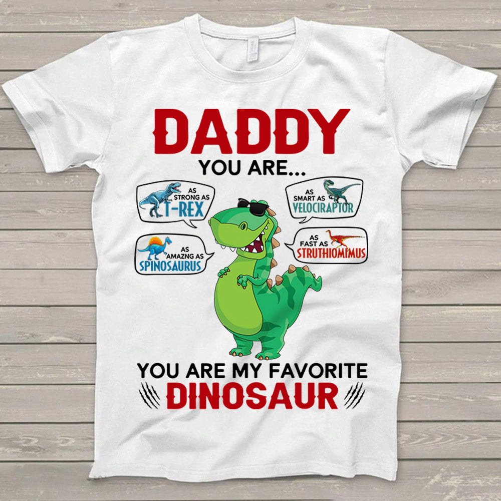 Daddy You Are As Strong As T-Rex As Smart As Velociraptor ... Are My Favorite Dinosaur Custom Shirt Gift For Dad