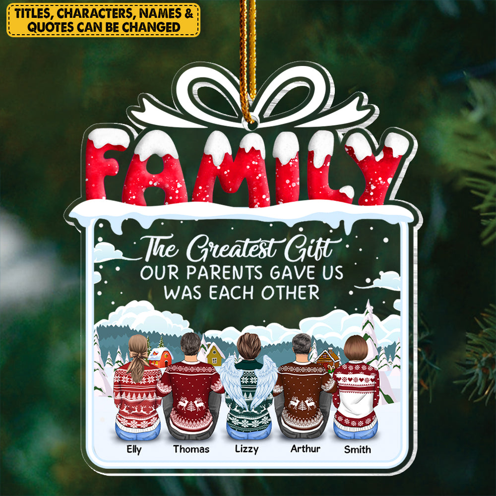 The Greatest Gift Our Parents Gave Us Was Each Other Christmas Ornament Gift For Siblings, Christmas Gift For Loved One