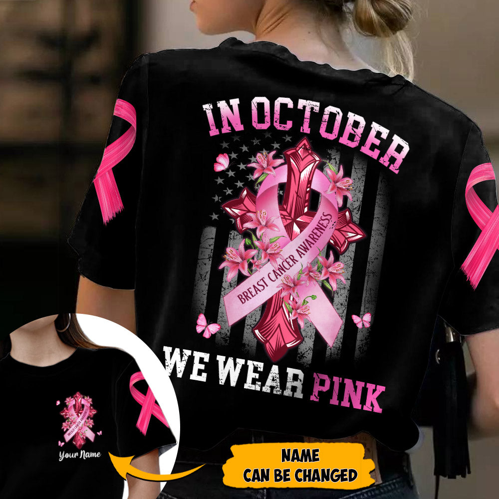 In October We Wear Pink All Over Print, Shirts For Helping Raise Awareness Of Breast Cancer, Cross & Flag Art Print, Name Can Be Changed