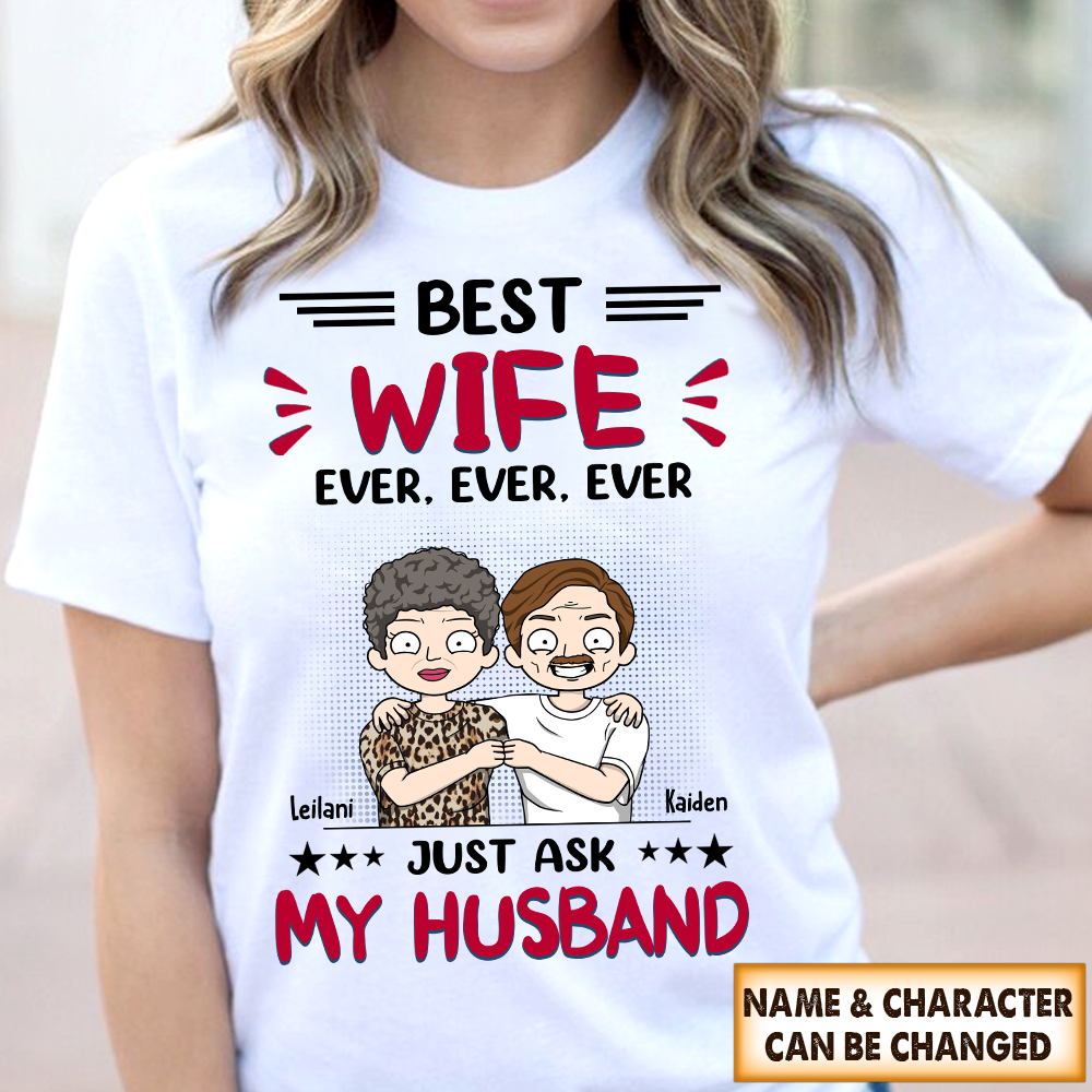 Personalized Best Wife Ever Ever Ever Just Ask My Husband Funny Shirts For Wife