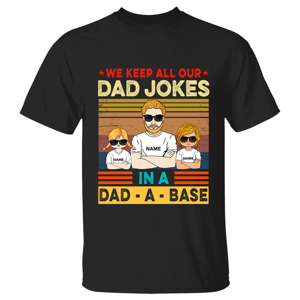 I Keep All My Dad Jokes in A Dad A Base Personalized Shirt