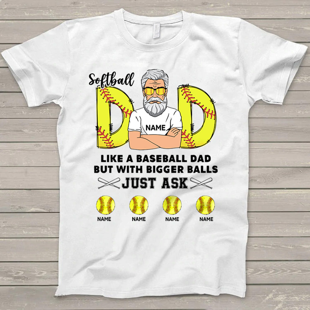 Personalized Funny Softball Dad Like A Baseball Dad But With Bigger Balls T-Shirt For Softball Lovers