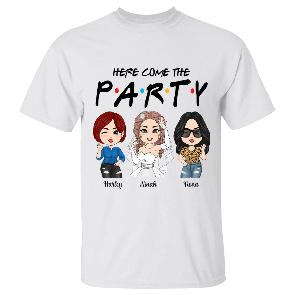 Here Come The Party - Personalized Shirt For Bachelorette Party - Bridesmaids Team Shirt