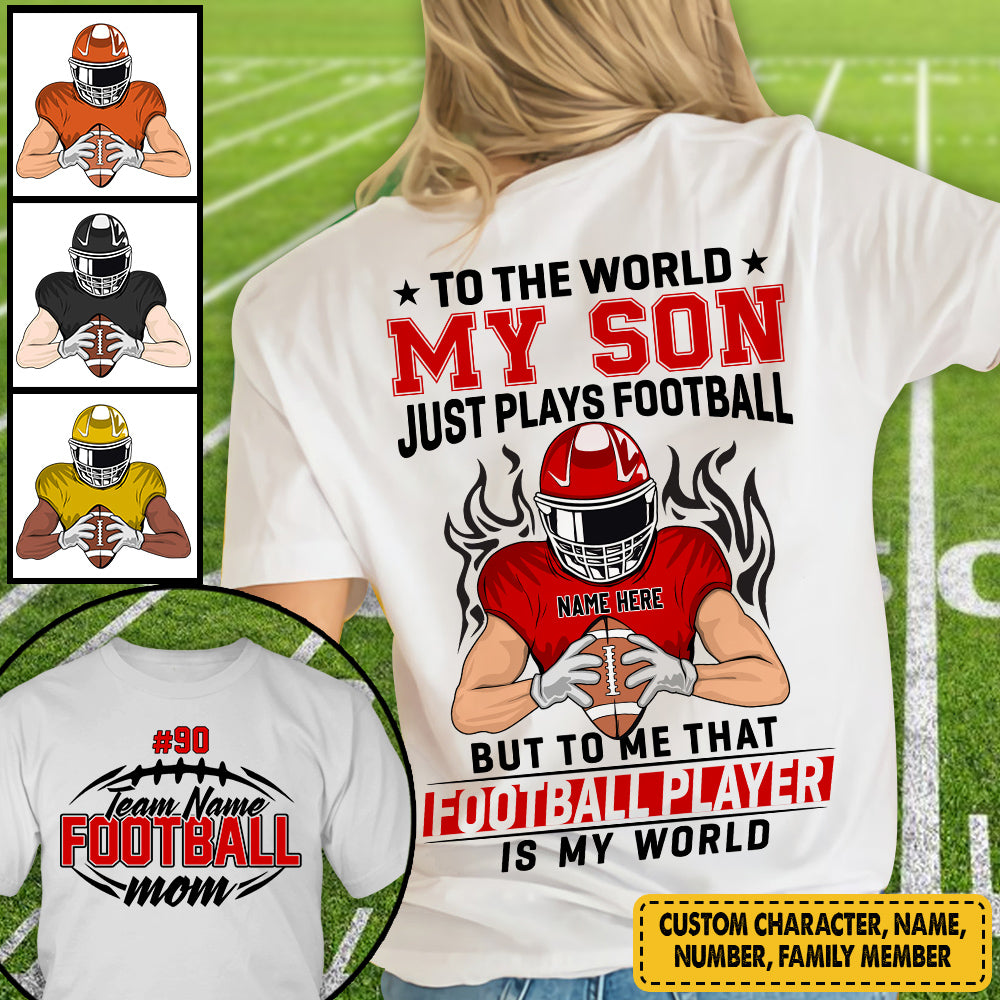 Personalized To The World My Son Just Plays Football But To Me That Football Player Is My World Football All Over Print Shirt K1702