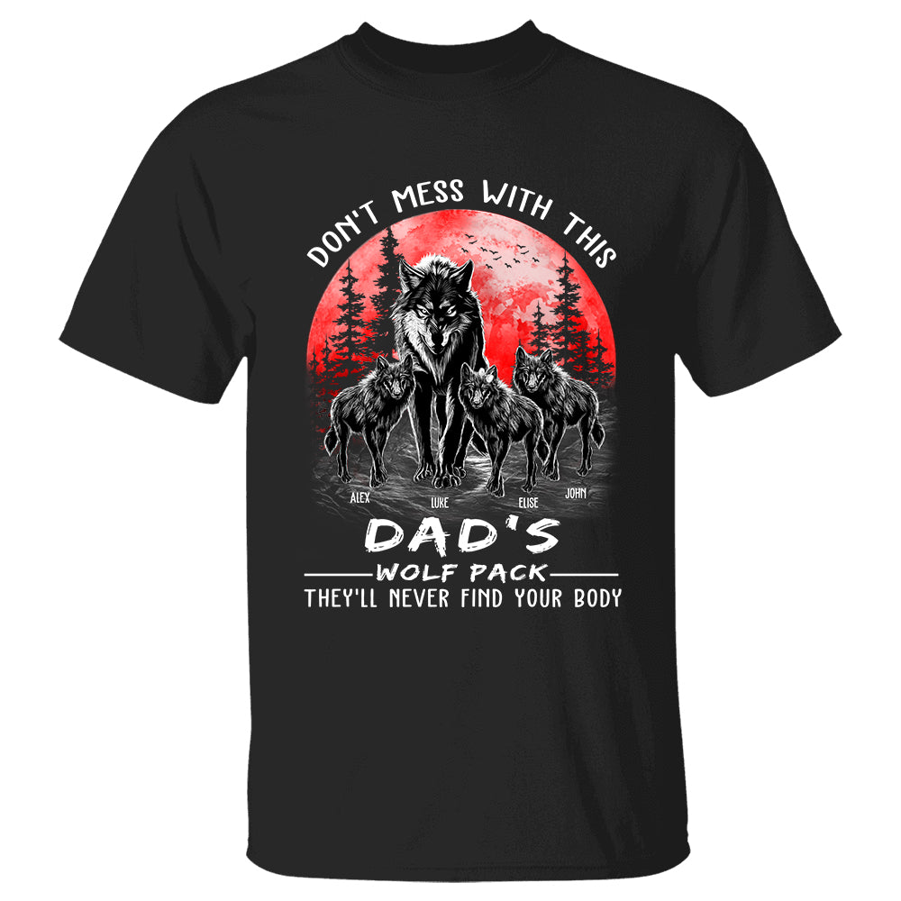 Don't Mess With This Dad's Wolf Pack They'll Never Find Your Body Personalized Shirt