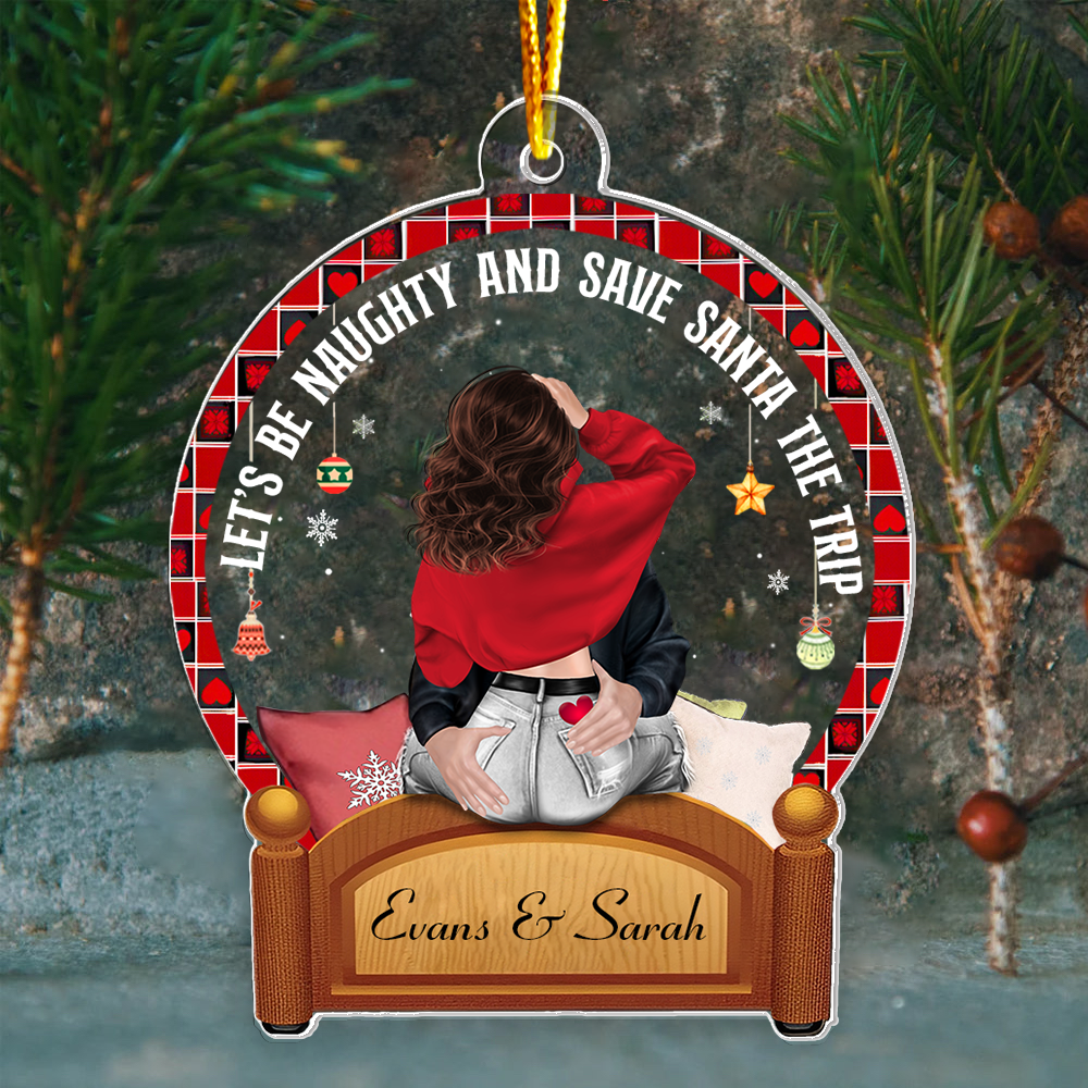 Let's Be Naughty And Save Santa The Trip - Personalized Couple Ornament