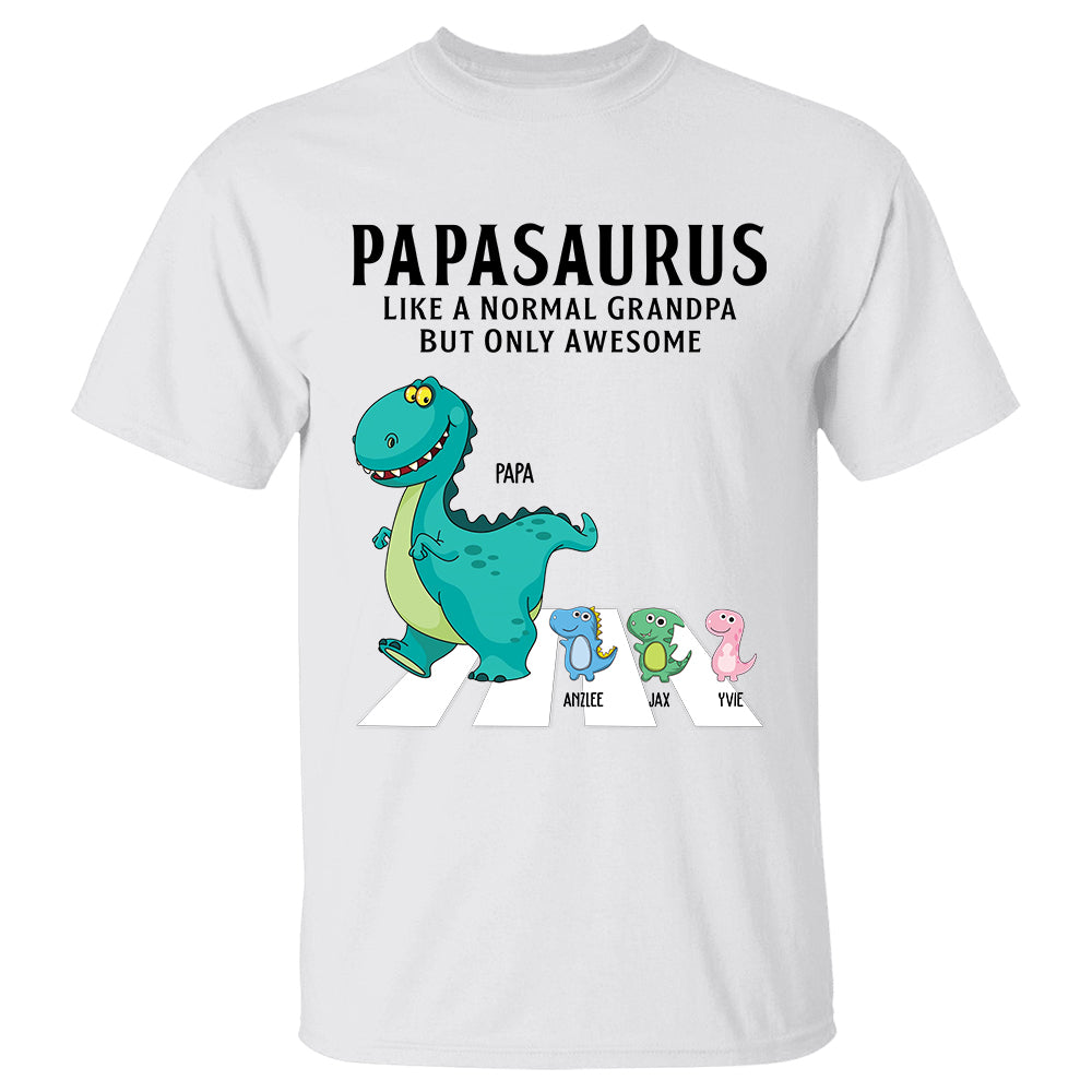 Papasaurus Like A Normal Grandpa But Only Awesome Personalized Shirt Gift For Grandpas