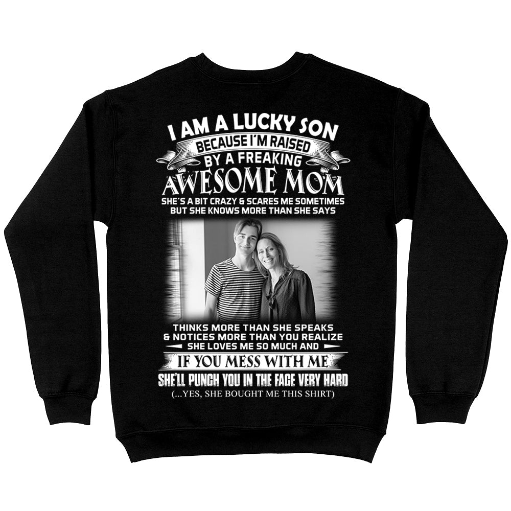 I Am A Lucky Son Raised By A Freaking Awesome Mom - Custom Photo Shirt Gift For Son - Personalized Gifts For Sons