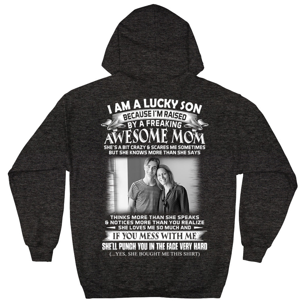 I Am A Lucky Son Raised By A Freaking Awesome Mom - Custom Photo Shirt Gift For Son - Personalized Gifts For Sons