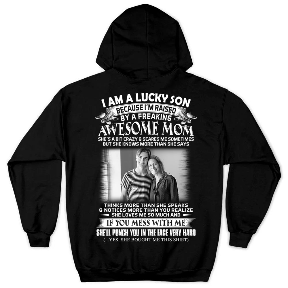 I Am A Lucky Son Raised By A Freaking Awesome Mom - Custom Photo Shirt Gift For Son - Personalized Gifts For Sons