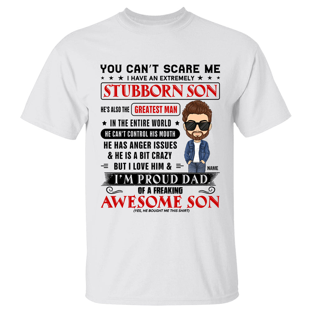 You Can’t Scare Me I Have An Extremely Stubborn Son Personalized Shirt Gift For Dad From Son