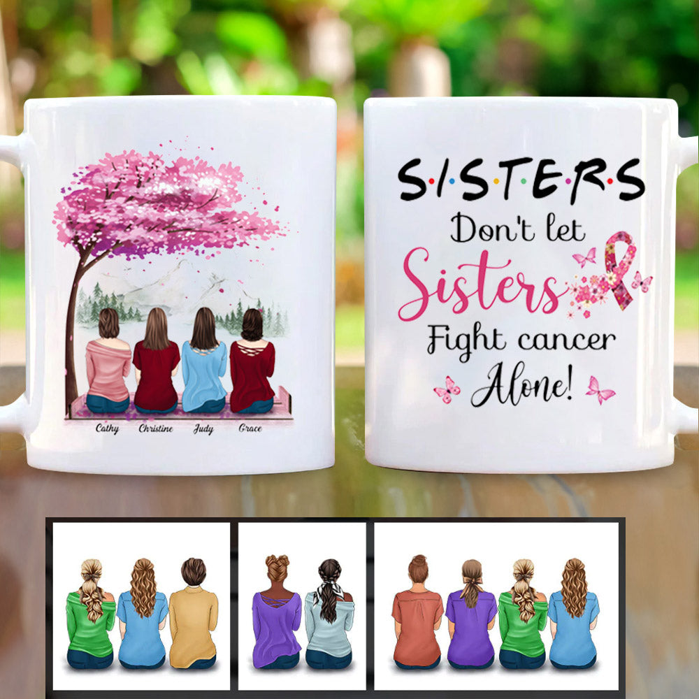 Sisters Do Not Let Sisters Fight Cancer Alone Mug - Mug For Helping Raise Awareness Of Breast Cancer