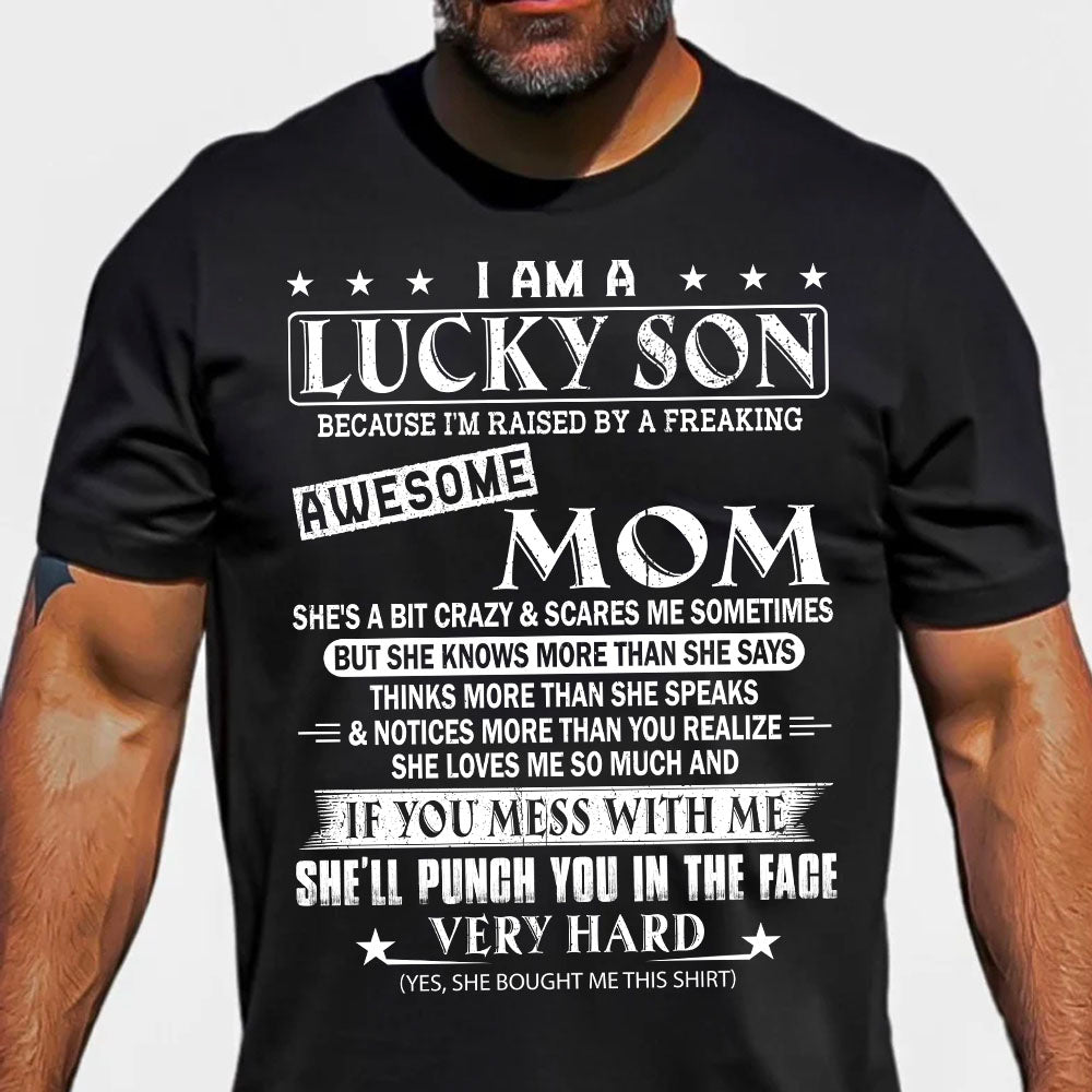 I Am A Lucky Son Because I'm Raised By A Freaking Awesome Mom Shirt Gift For Son