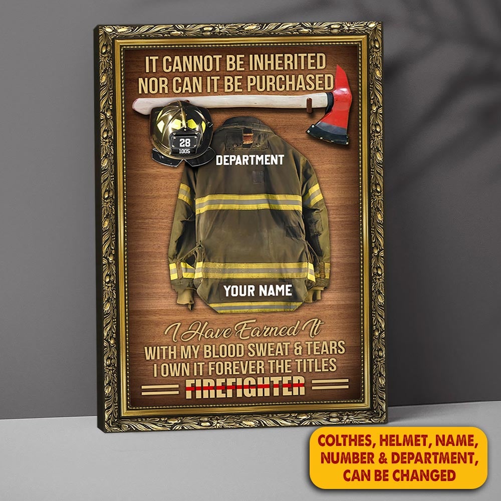 It Cannot Be Inherited Nor Can It Be Purchased Personalized Firefighter Armor Clothes And Helmet Canvas For Fireman