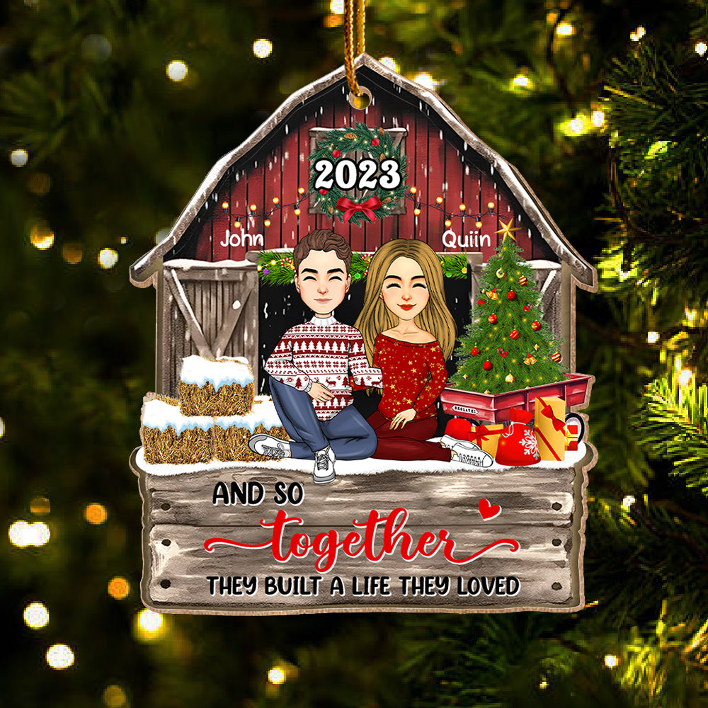 And So Together They Built A Life They Loved - Customized Couple Ornament For Christmas