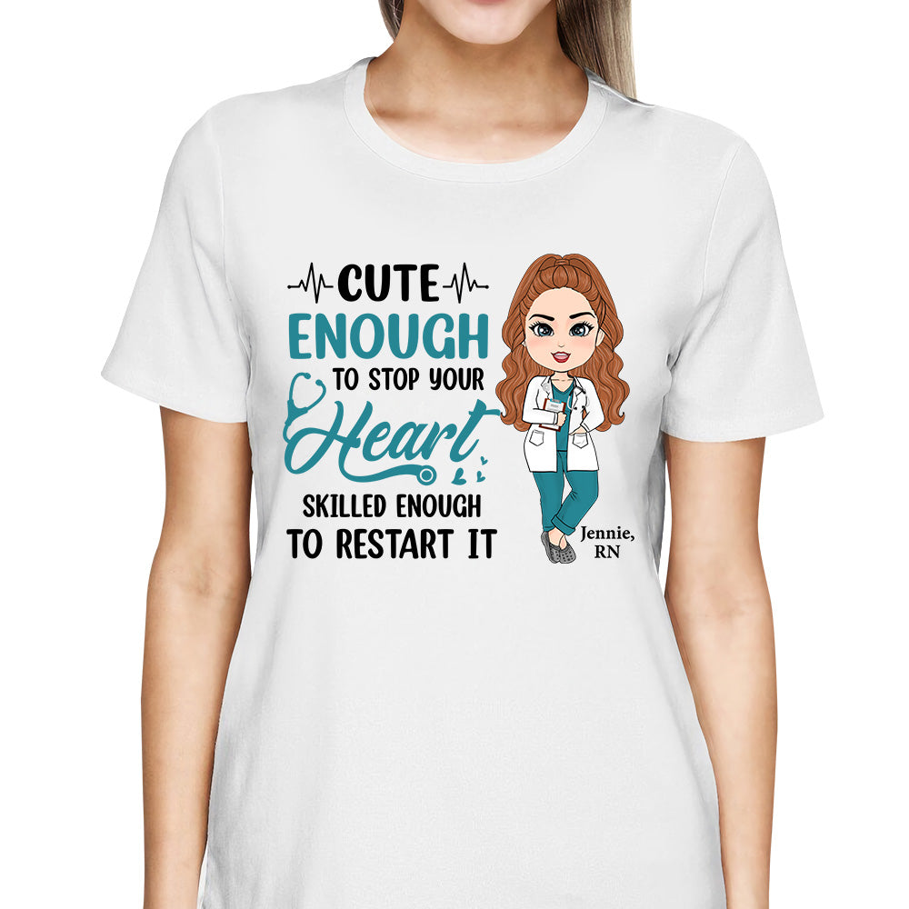 Personalized Nurse Shirts Cute Enough To Stop Your Heart Skilled Enough To Restart It Nurse Week, Cute Nurse Shirt K1702