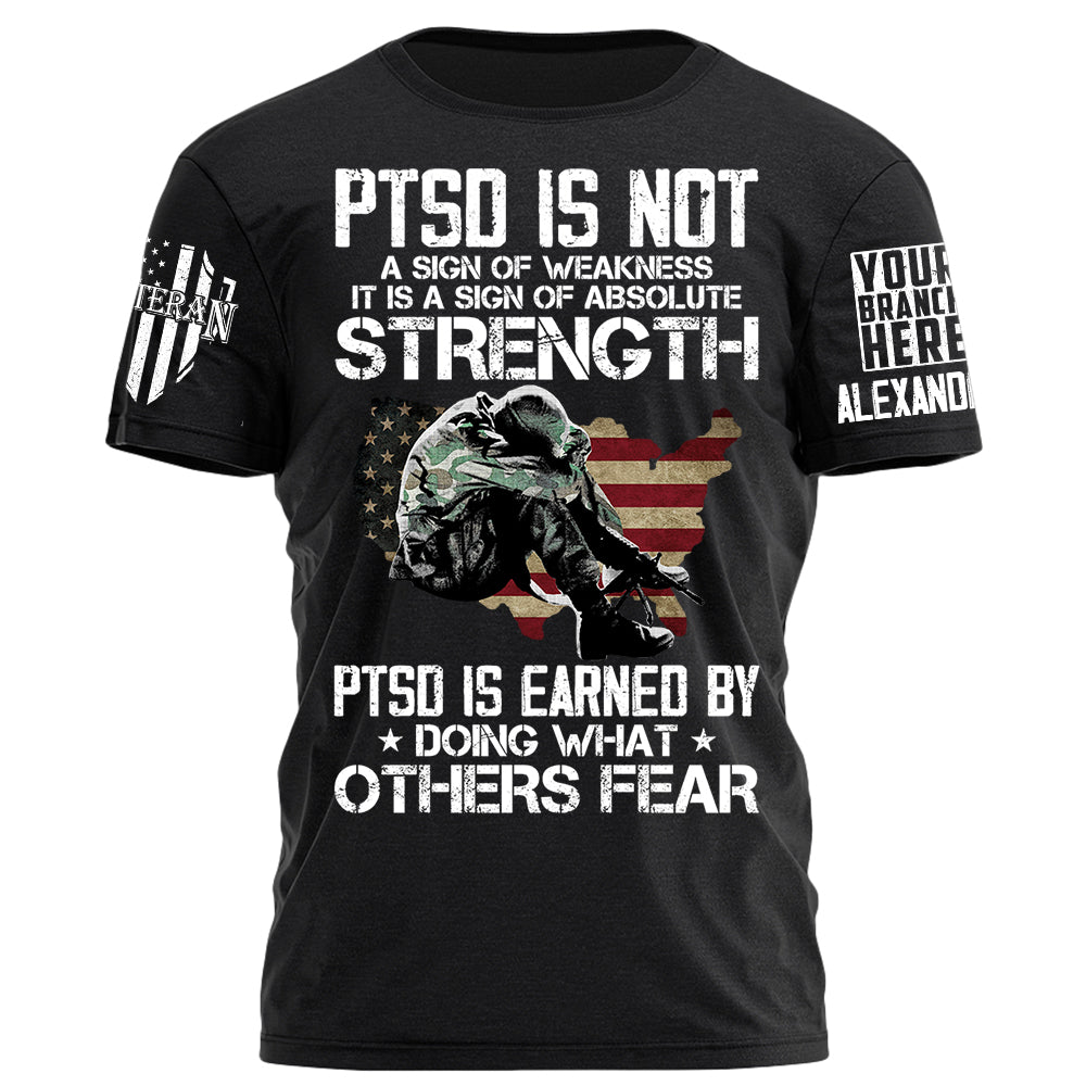 PTSD Is Earned By Doing What Others Fear Personalized Grunge Style Shirt For Veteran H2511
