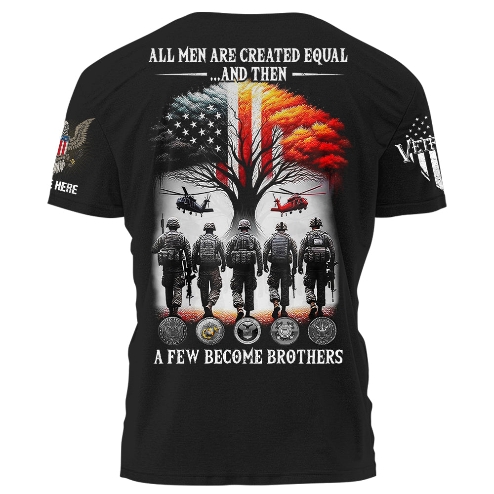 All Men Are Created EQual And Then A Few BeCome Brothers Personalized Shirt For Veterans K1702