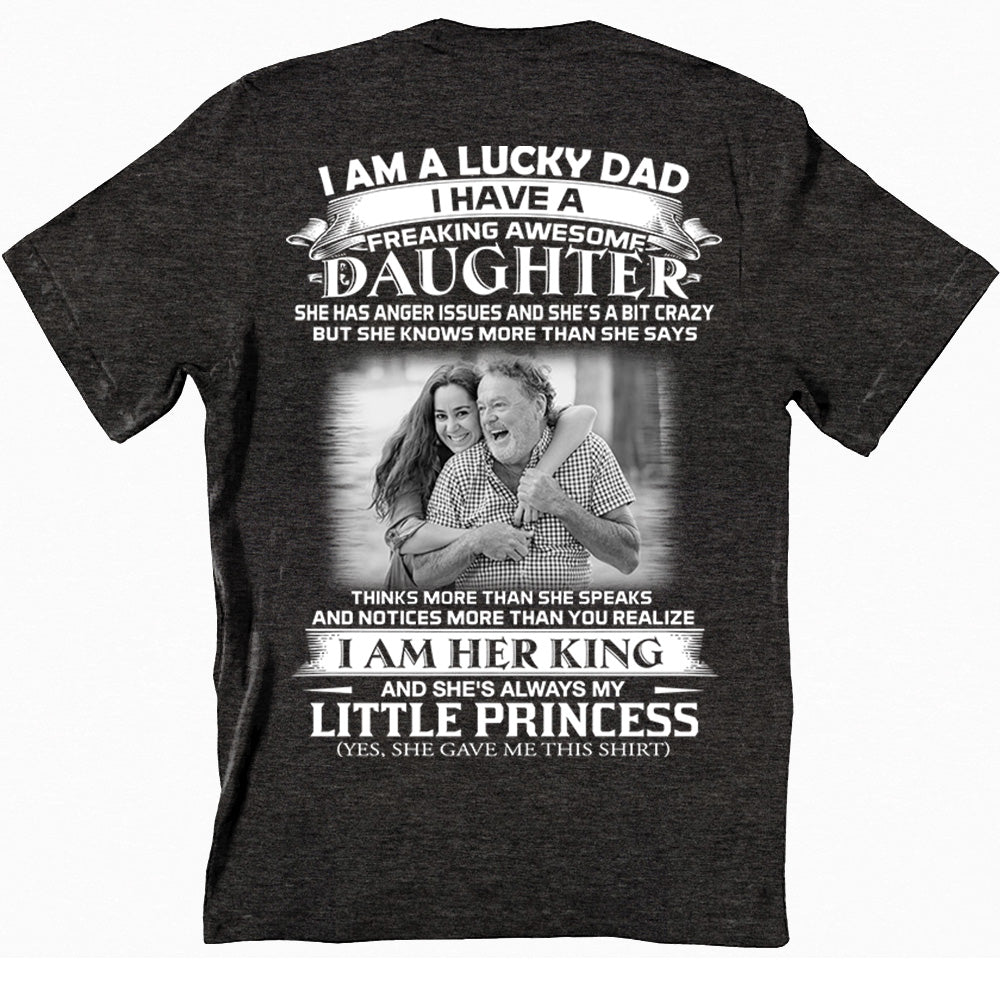 Custom Photo I Am A Lucky Dad I Have A Freaking Awesome Daughter Shirt For Dad