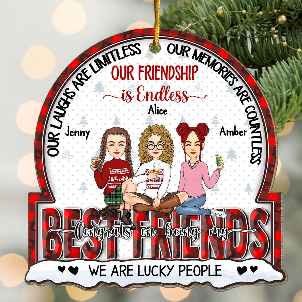Our Laughs Are Limitless, Our Memories Are Countless, Our Friendship is Endless, We Are Lucky People - Personalized Wooden Ornament Vr2