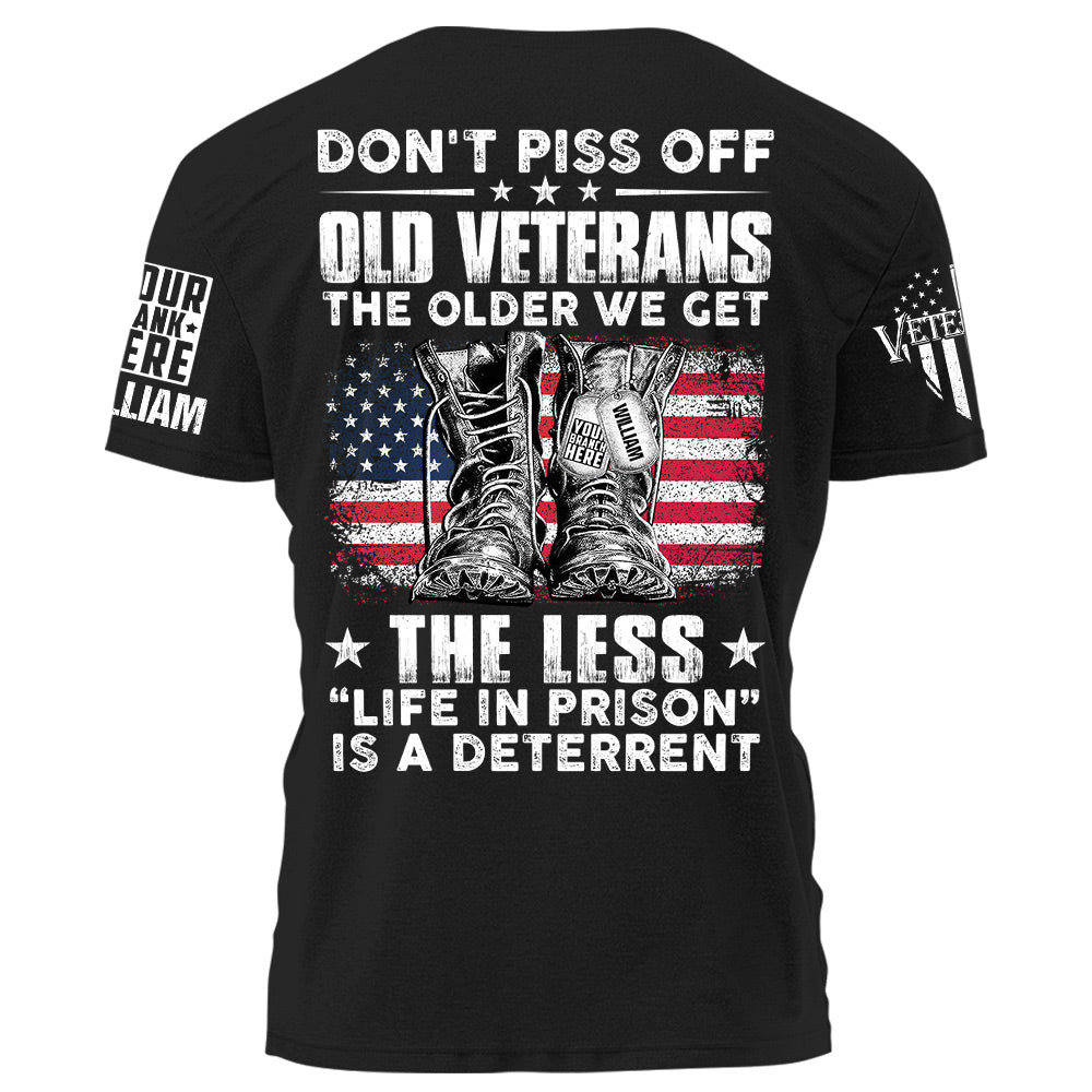 Don't Piss Off Old Veterans The Older We Get The Less Life In Prison Is A Deterrent Personalized Shirt For Veteran H2511