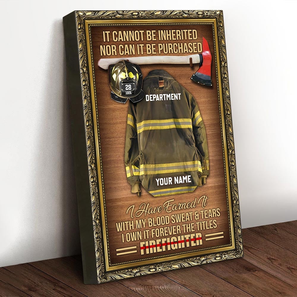 It Cannot Be Inherited Nor Can It Be Purchased Personalized Firefighter Armor Clothes And Helmet Canvas For Fireman