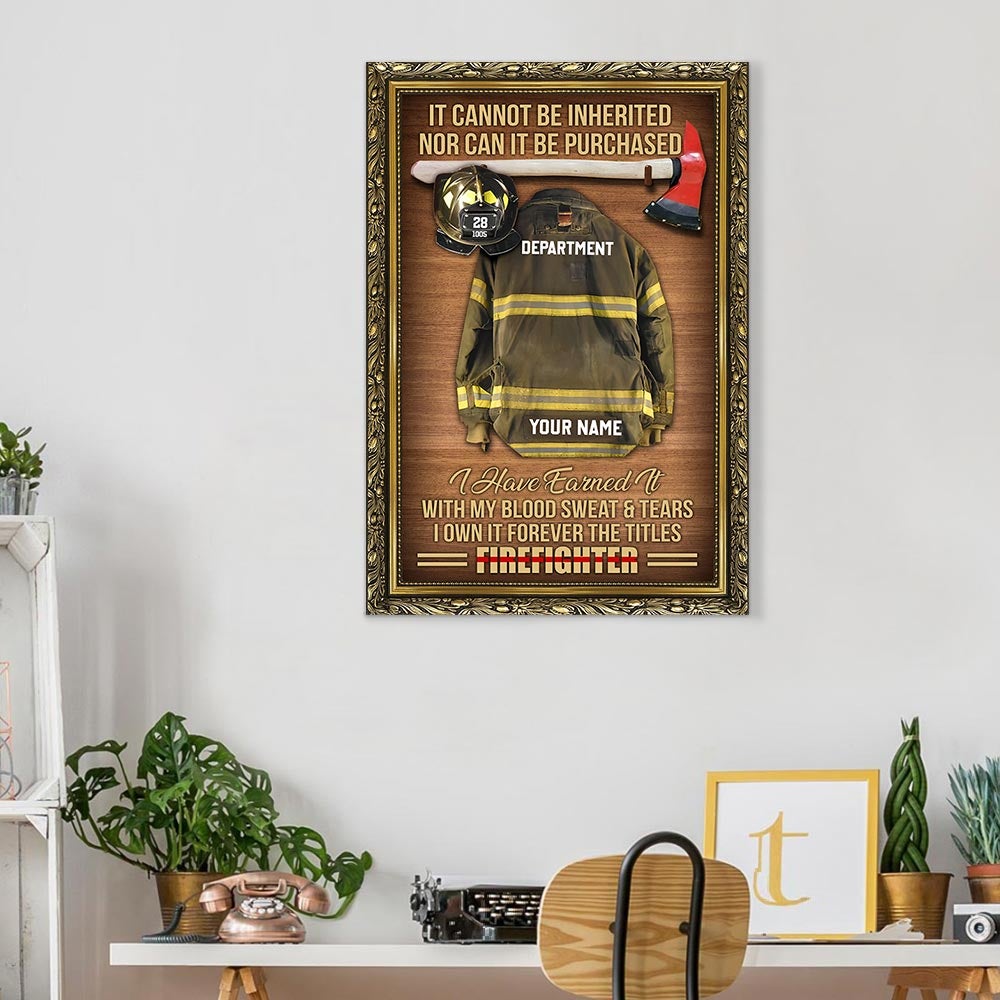 It Cannot Be Inherited Nor Can It Be Purchased Personalized Firefighter Armor Clothes And Helmet Canvas For Fireman