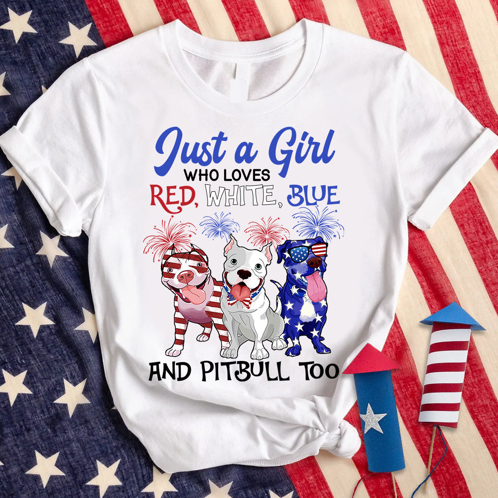 Personalized Shirt Just A Girl Who Loves Red White Blue And Dog Too 4th of July Shirt For Pitbull Lovers Hk10