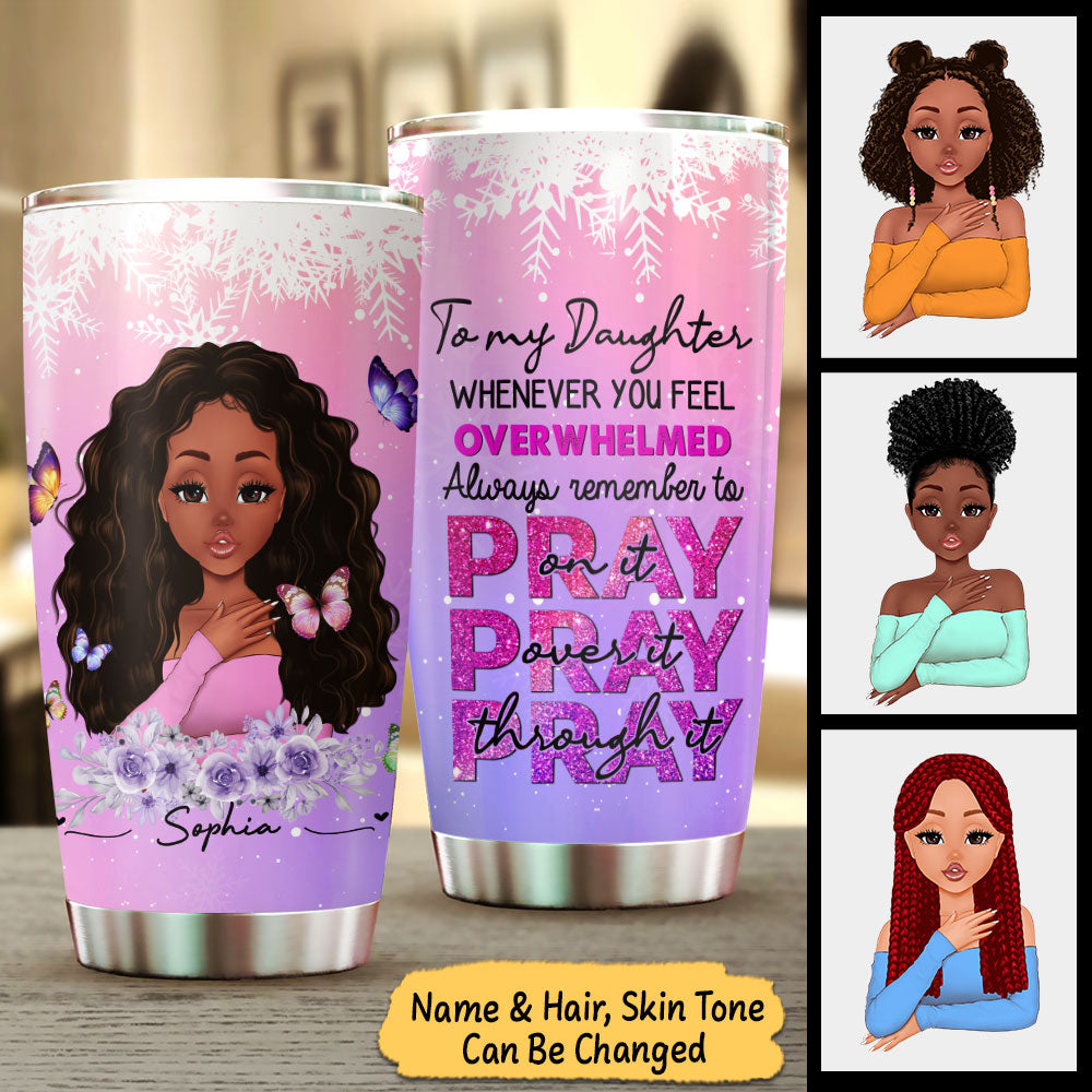 To My Daughter Or Granddaughter Whenever You Feel Overwhelmed, Personalized Tumbler For Your Beloved Daughter And Granddaughter, Name And Character Can Be Changed