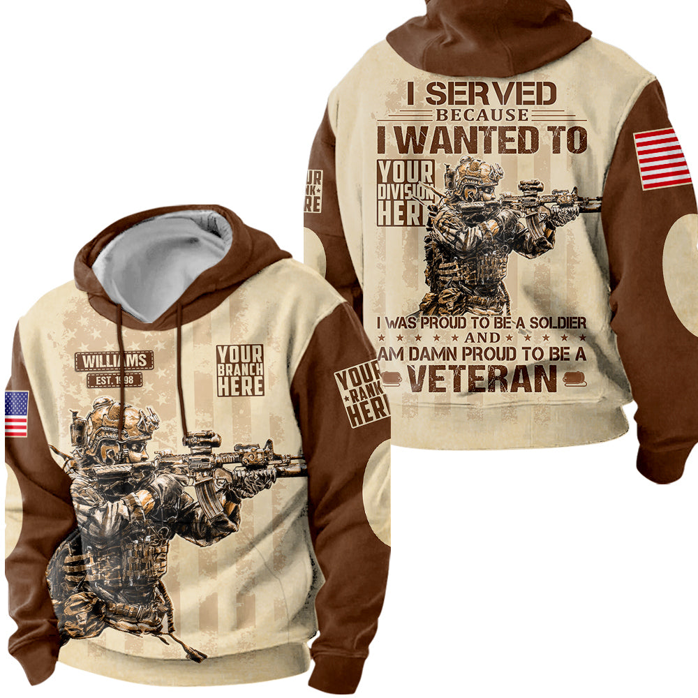 I Served Because I Wanted To And Am Damn Proud To Be A Veteran Personalized All Over Print Shirt For Veteran H2511