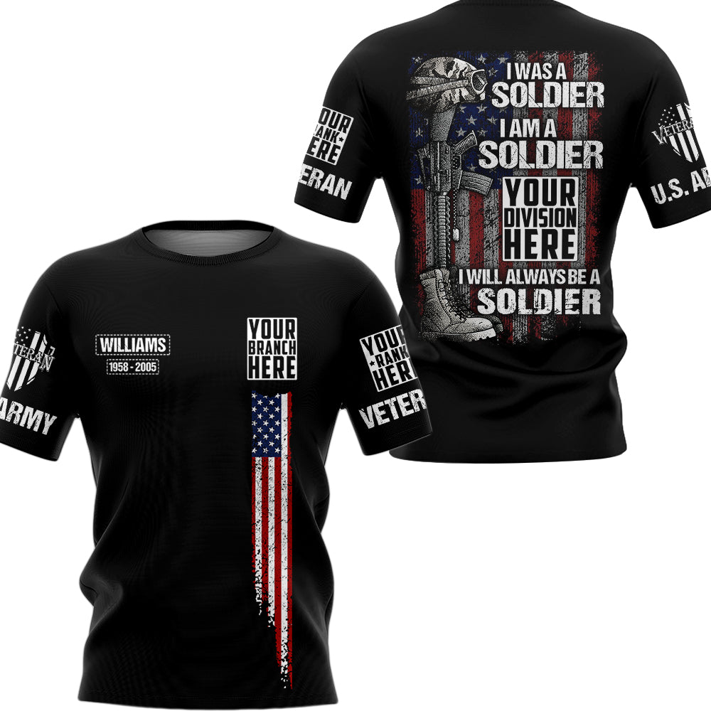 I Was A Soldier I Am A Soldier I Will Always Be A Soldier Personalized All Over Print Shirt For Veteran H2511