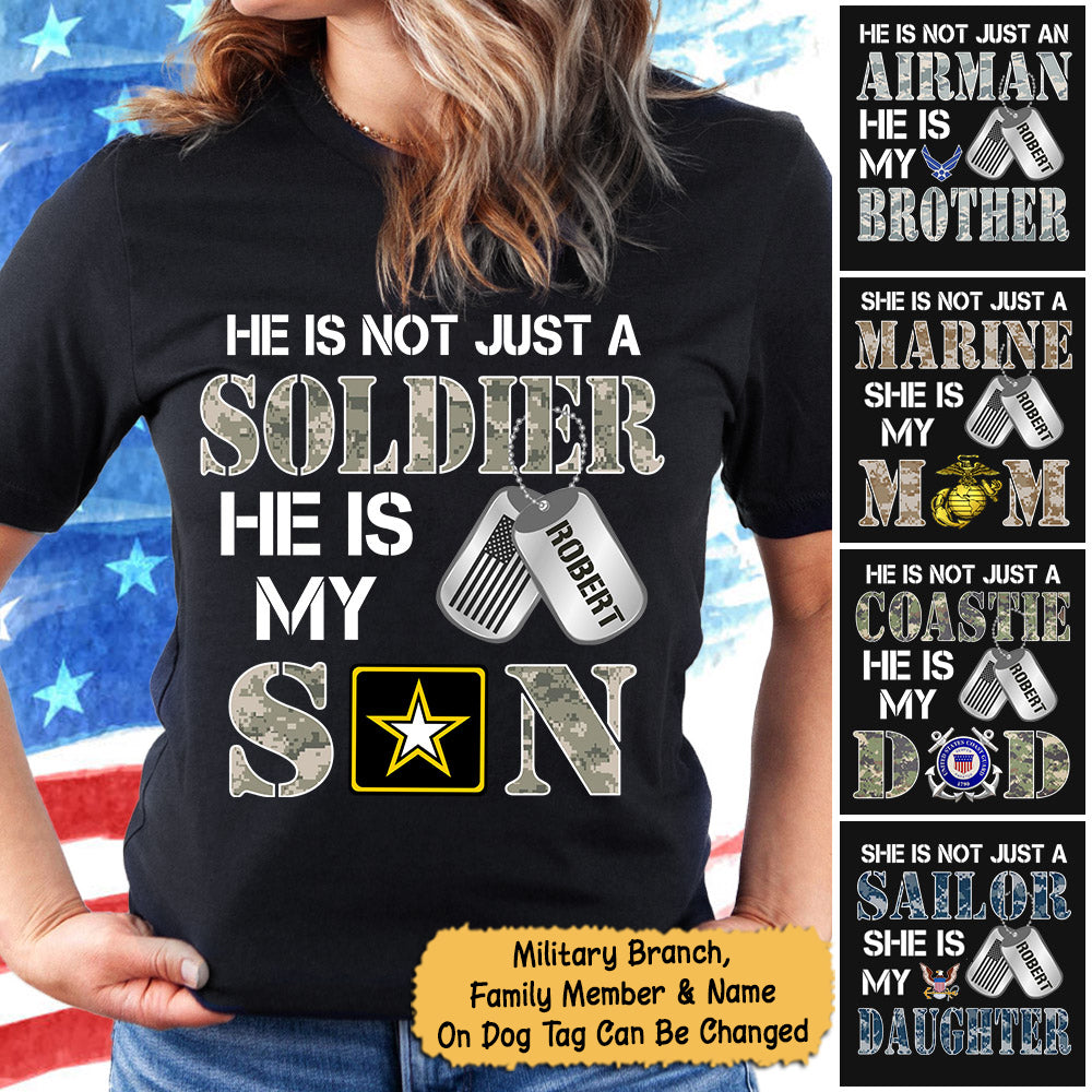 Personalized Shirt With Name & Relation, Military Branch He Is Not Just A Soldier He Is My Son - K1702 -