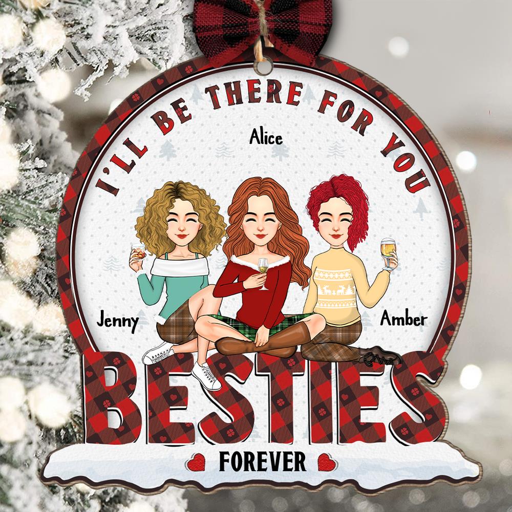 I’ll Be There For You Bestie Forever - Personalized Wooden Ornament