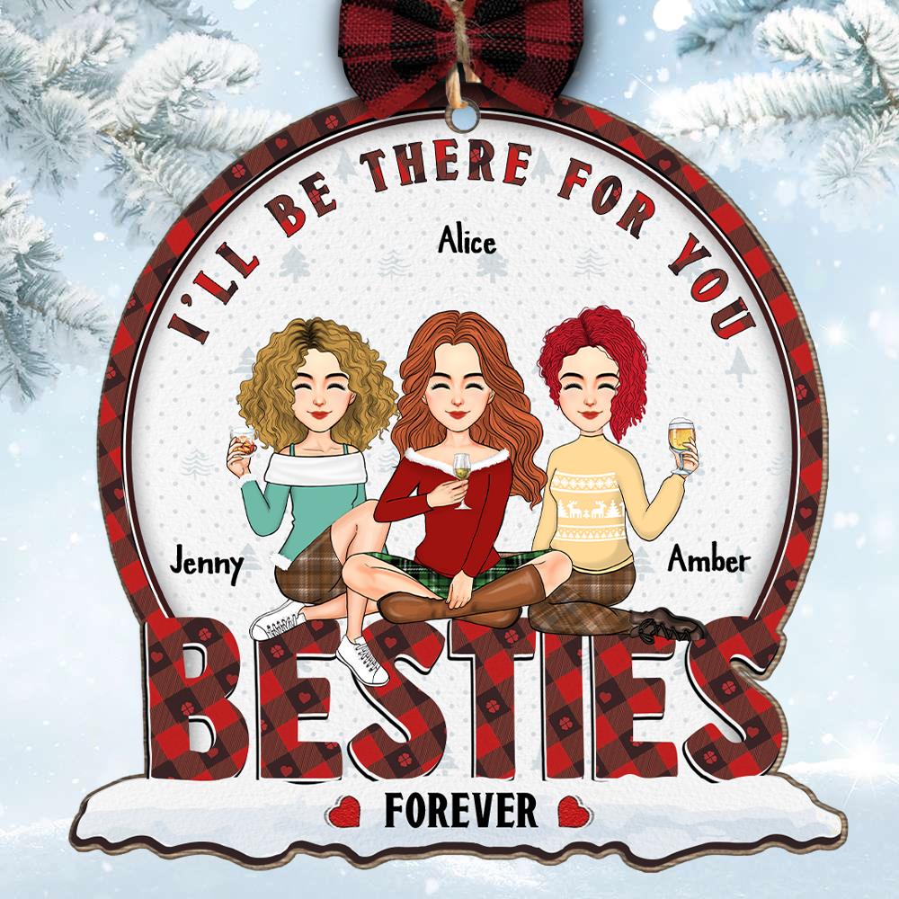 I’ll Be There For You Bestie Forever - Personalized Wooden Ornament