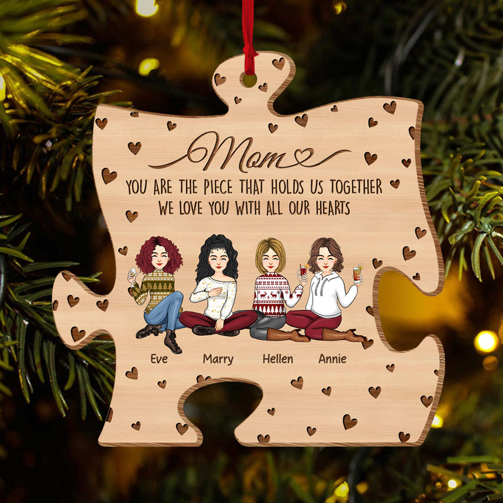 You Are The Piece That Holds Us Together Personalized Puzzle Shape Wooden Ornament Gift For Mom