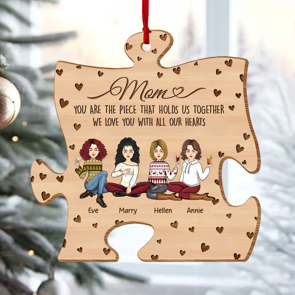 You Are The Piece That Holds Us Together Personalized Puzzle Shape Wooden Ornament Gift For Mom