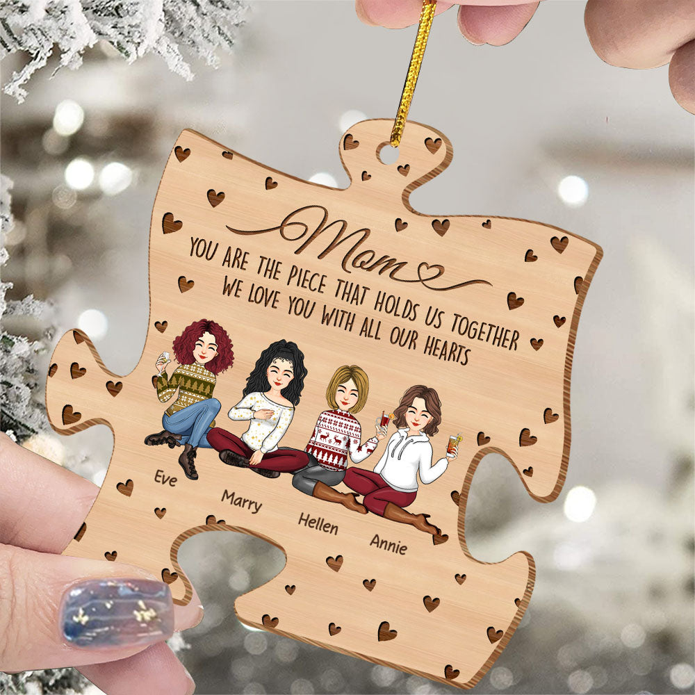 You Are The Piece That Holds Us Together Personalized Puzzle Shape Wooden Ornament Gift For Mom