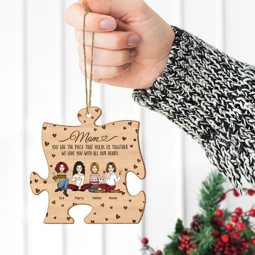 You Are The Piece That Holds Us Together Personalized Puzzle Shape Wooden Ornament Gift For Mom