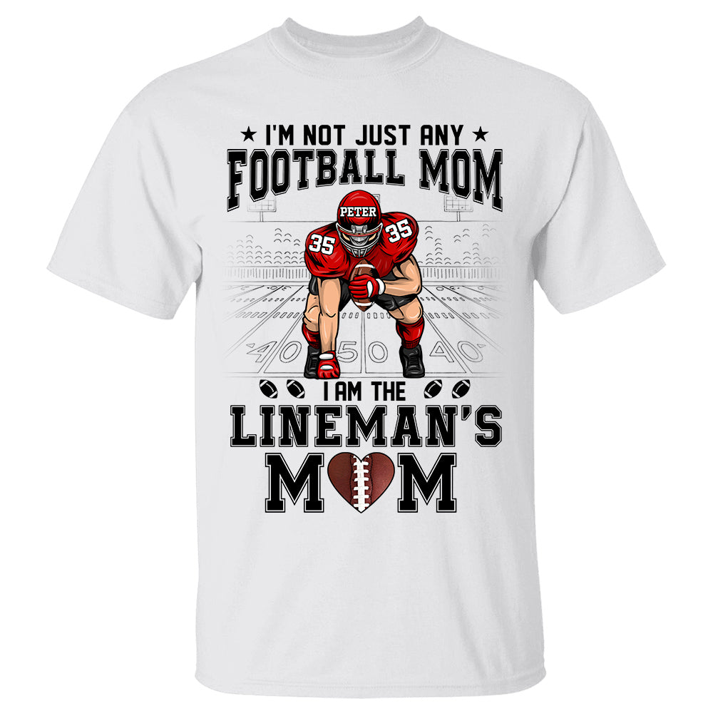 I'm Not Just Any Football Mom I Am The Lineman's Mom Personalized Shirt For Football Mom K1702